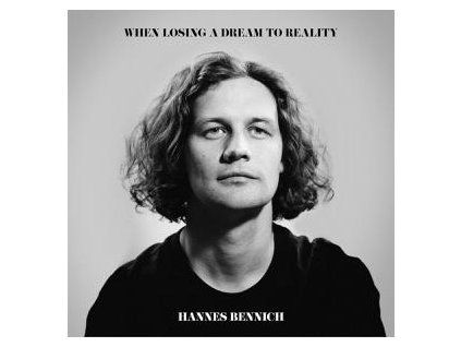 BENNICH, HANNES - WHEN LOSING A DREAM TO REALITY (CD)