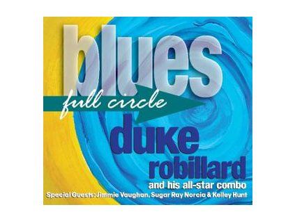 ROBILLARD, DUKE - BLUES FULL CIRCLE (CD)