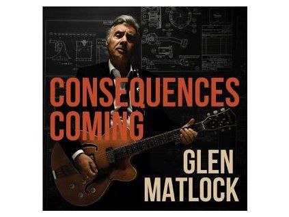 MATLOCK, GLEN - CONSEQUENCES COMING (CD)