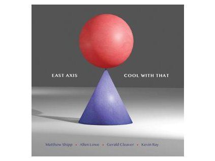 EAST AXIS - COOL WITH THAT (CD)