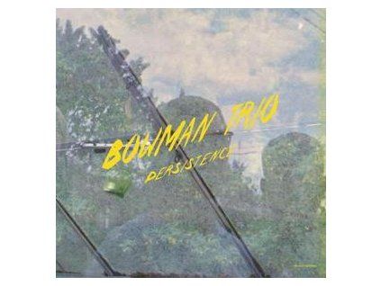 BOWMAN TRIO - PERSISTENCE (CD)
