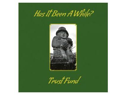 TRUST FUND - HAS IT BEEN A WHILE? (CD)