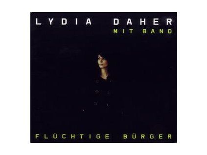 DAHER, LYDIA - FL�CHTIGE B�RGER (CD)
