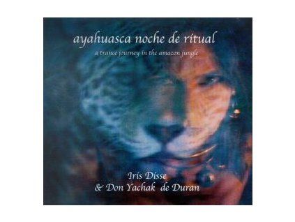 DISSE, IRIS - AYAHUASCA NOCHE DE RITUAL (CD)