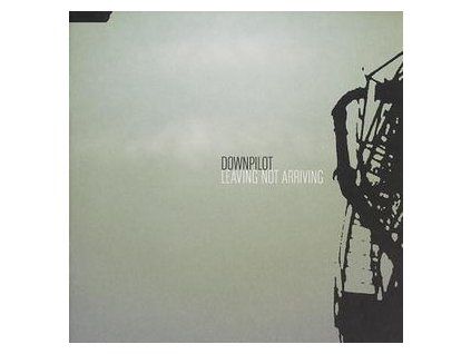 DOWNPILOT - LEAVING NOT ARRIVING (CD)