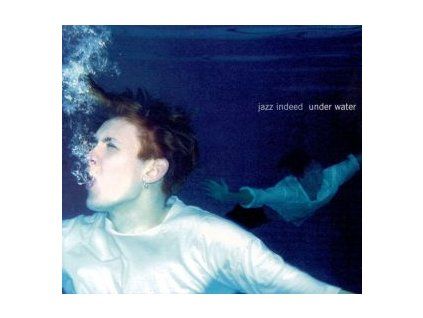 JAZZ INDEED - UNDER WATER (CD)