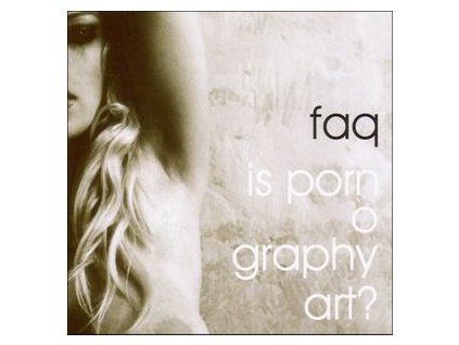 FAQ - IS PORNOGRAPHY ART? (CD)