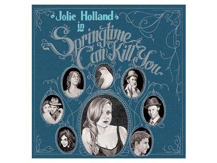 HOLLAND, JOLIE - SPRINGTIME CAN KILL YOU (CD)