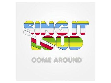 SING IT LOUD - COME AROUND (CD)
