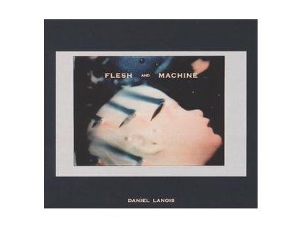 LANOIS, DANIEL - FLESH AND MACHINE (CD)