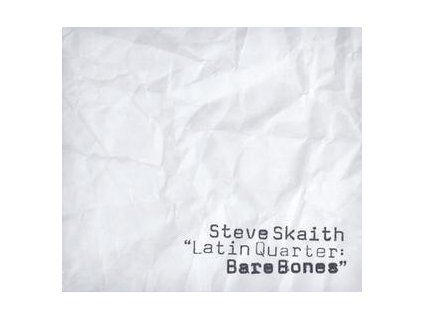 SKAITH, STEVE - LATIN QUARTER:BARE BONES (CD)