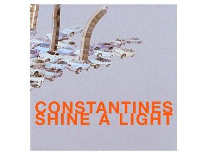CONSTANTINES - SHINE A LIGHT (CD)