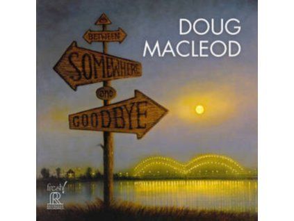 Doug MacLeod - Between Somewhere & Goodbye (CD)