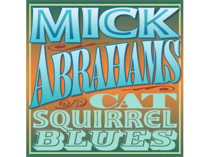 MICK ABRAHAMS - Cat Squirrel Blues (CD)