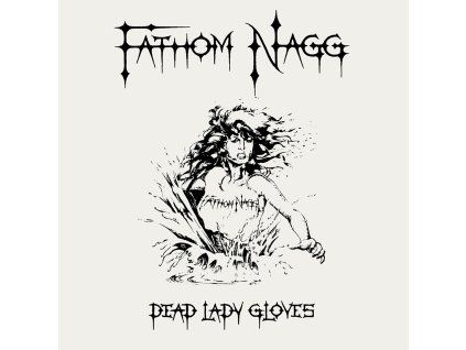 Fathom Nagg - Dead Lady Gloves (CD)