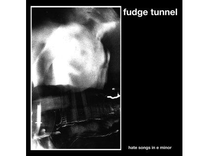 Fudge Tunnel - Hate Songs In e minor (CD)
