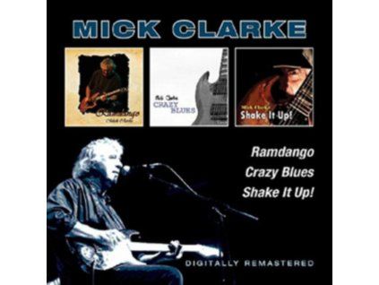 MICK CLARKE - Ramdango / Crazy Blues / Shake It Up! (CD)