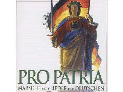Pro Patria - Märsche und Lieder der Deutschen (CD)