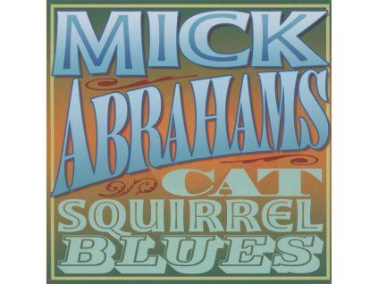 Mick Abrahams - Cat Squirrel Blues (CD)