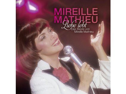 Mireille Mathieu - Liebe lebt: Das Beste von Mireille Mathieu (CD)