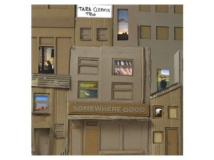 TARA CLERKIN TRIO - SOMEWHERE GOOD (CD)