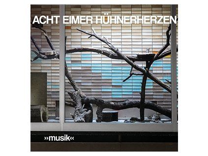 ACHT EIMER H�HNERHERZEN - �MUSIK� (CD)