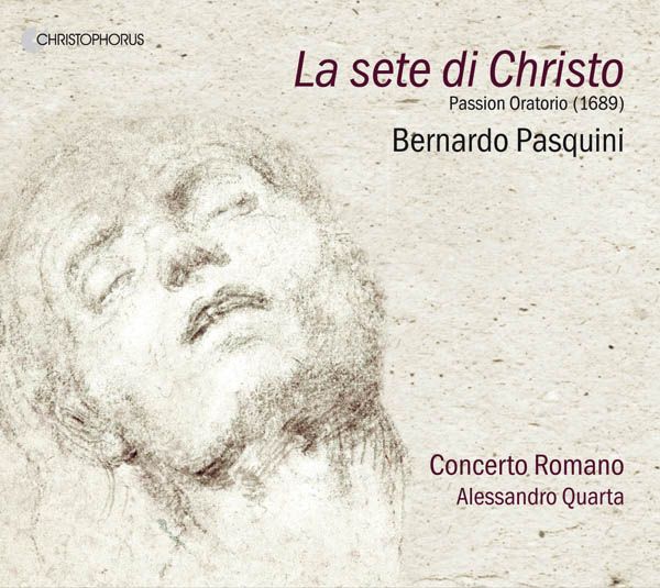 Bernardo Pasquini (1637-1710) - La Sete di Christo (Passions-Oratorium 1689) (CD)