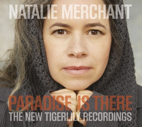 Natalie Merchant - Paradise Is There: The New Tigerlily Recordings (CD)