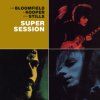 1077044 mike bloomfield al kooper steve stills super session remastered