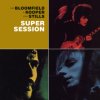 Mike Bloomfield/Al Kooper/Steve Stills - Super Session [Remastered]