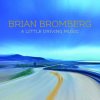 BRIAN BROMBERG - A Little Driving Music (CD)