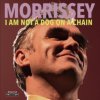 Morrissey I Am Not a Dog on a Chain CD