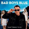 Bad Boys Blue - Tears Turn To Ice (CD)