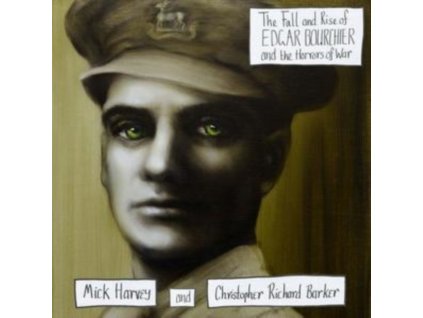 MICK HARVEY & CHRISTOPHER RICHARD BARKER - The Fall And Rise Of Edgar Bourchier And The Horrors Of War (LP)