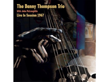 DANNY THOMPSON TRIO WITH JOHN MCLAUGHLIN - Live In Session 1967 (10" Vinyl)