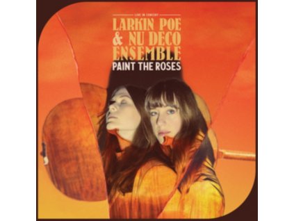 LARKIN POE & NU DECO ENSEMBLE - Paint The Roses (Live In Concert) (LP)