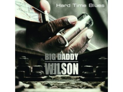 BIG DADDY WILSON - Hard Time Blues (LP)