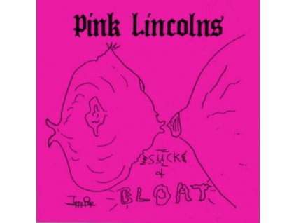 PINK LINCOLNS - Suck & Bloat (LP)