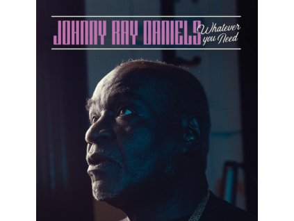 JOHNNY RAY DANIELS - Whatever You Need (LP)
