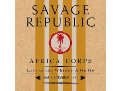 SAVAGE REPUBLIC - Africa Corps Live At The Whisky A Go Go 30th December 1981 (LP)