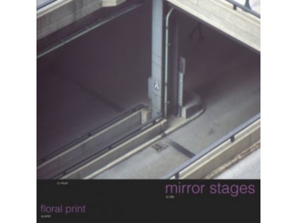 FLORAL PRINT - Mirror Stages (LP)