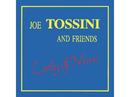 JOE TOSSINI AND FRIE - Lady Of Mine (LP)