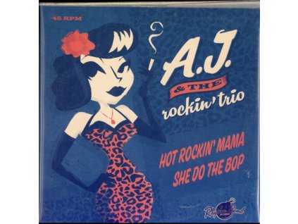A.J.& ROCKIN TRIO - Hot Rockin Mama / She Do The Bop (7" Vinyl)