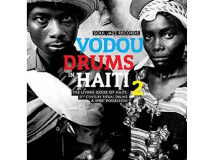 SOUL JAZZ RECORDS PRESENTS - Vodou Drums In Haiti 2: The Living Gods Of Haiti - 21St Century Ritual Drums & Spirit Possession (LP)