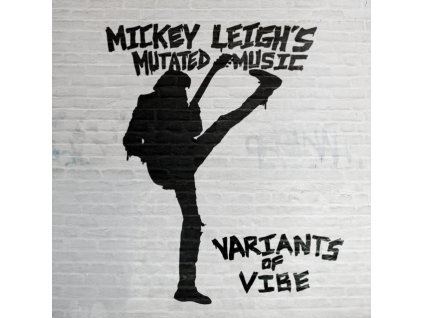 MICKEY LEIGHS MUTATED MUSIC - Variants Of Vibe (LP)