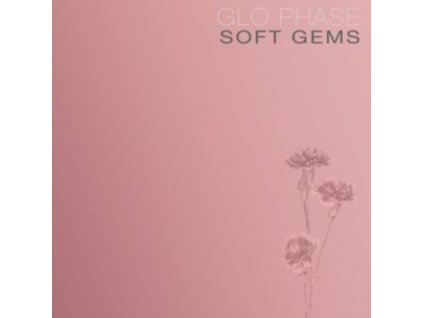 GLO PHASE - Soft Gems (LP)