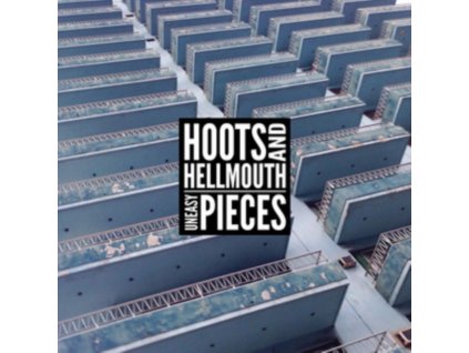 HOOTS & HELLMOUTH - Uneasy Pieces (LP)