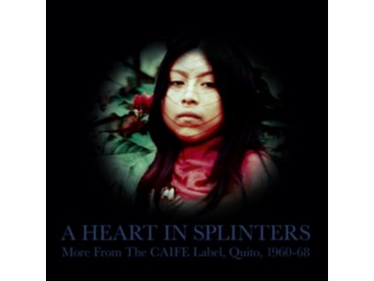 VARIOUS ARTISTS - A Heart In Splinters - More From The Caife Label / Quito / 1960-68 (LP)