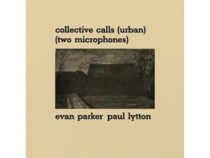 EVAN PARKER & PAUL LYTTON - Collective Calls (Urban) (Two Microphones) (LP)