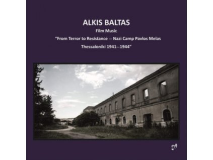 MOURIKIS / POUFTIS / STYLIANOU - Alkis Baltas: Film Music From Terror To Resistance - Nazi Camp Pavlos Melas Thessaloniki 1941-1944 (CD)